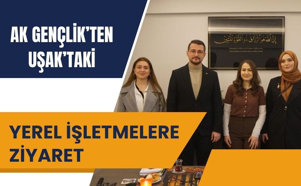 Ak Gençlik’ten Uşak’taki Yerel İşletmelere Ziyaret