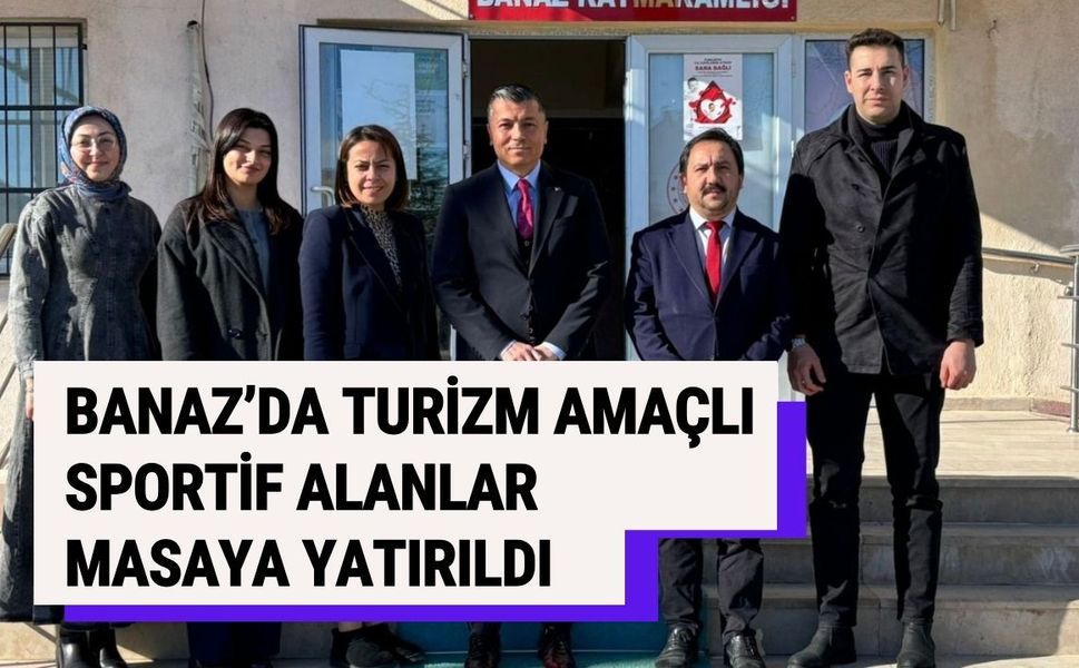 Banaz’da Turizm Amaçlı Sportif Alanlar Masaya Yatırıldı