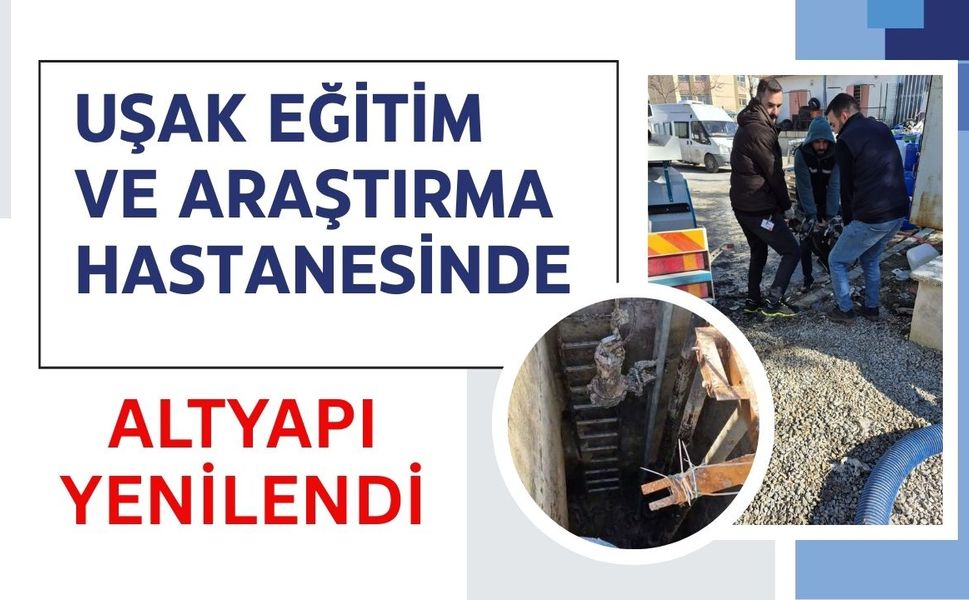 Uşak Eğitim ve Araştırma Hastanesinde Altyapı Yenilendi
