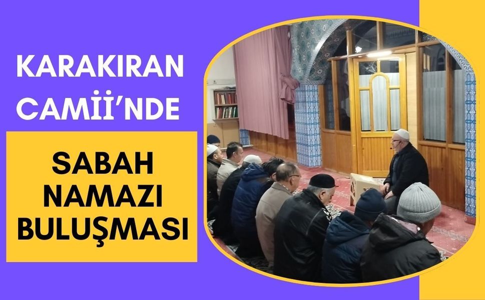 Karakıran Camii’nde Sabah Namazı Buluşması