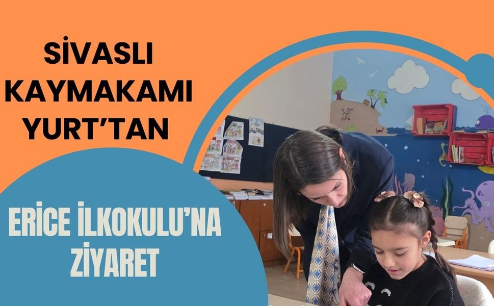 Sivaslı Kaymakamı Yurt’tan Erice İlkokulu’na Ziyaret