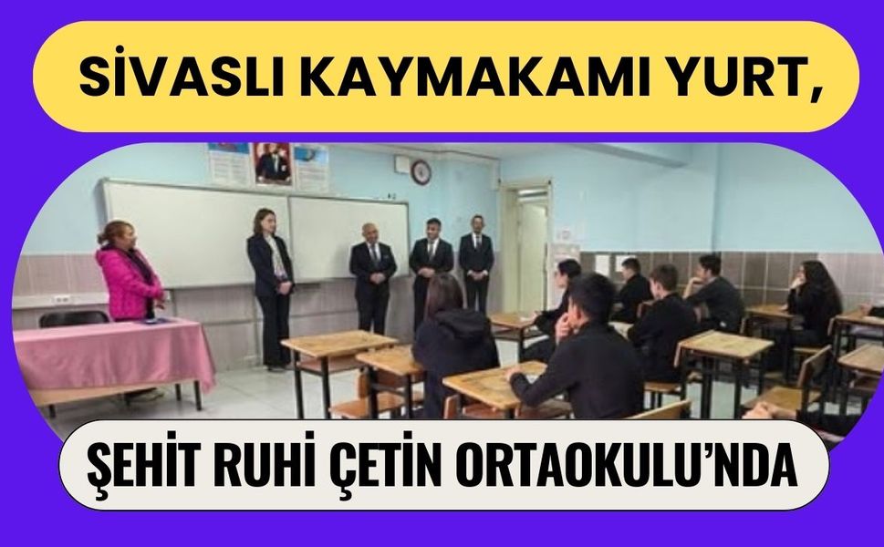 Sivaslı Kaymakamı Yurt, Şehit Ruhi Çetin Ortaokulu’nda