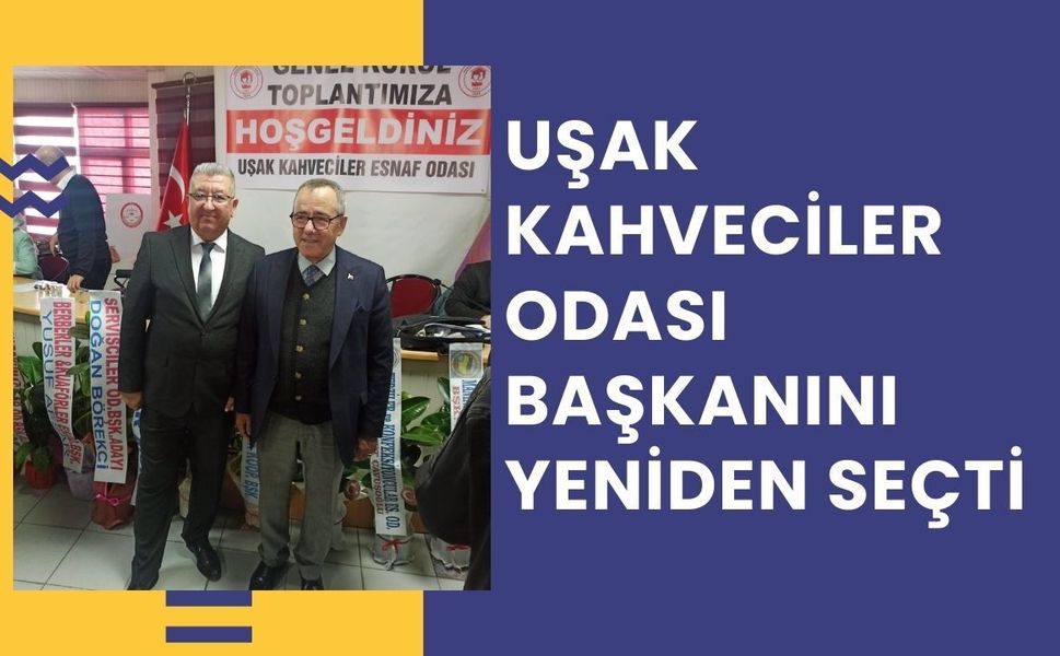 Uşak Kahveciler Odası Başkanını Yeniden Seçti
