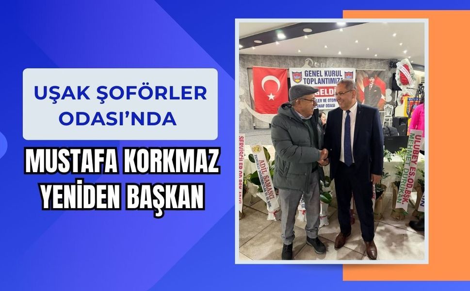 Uşak Şoförler Odası’nda Mustafa Korkmaz Yeniden Başkan