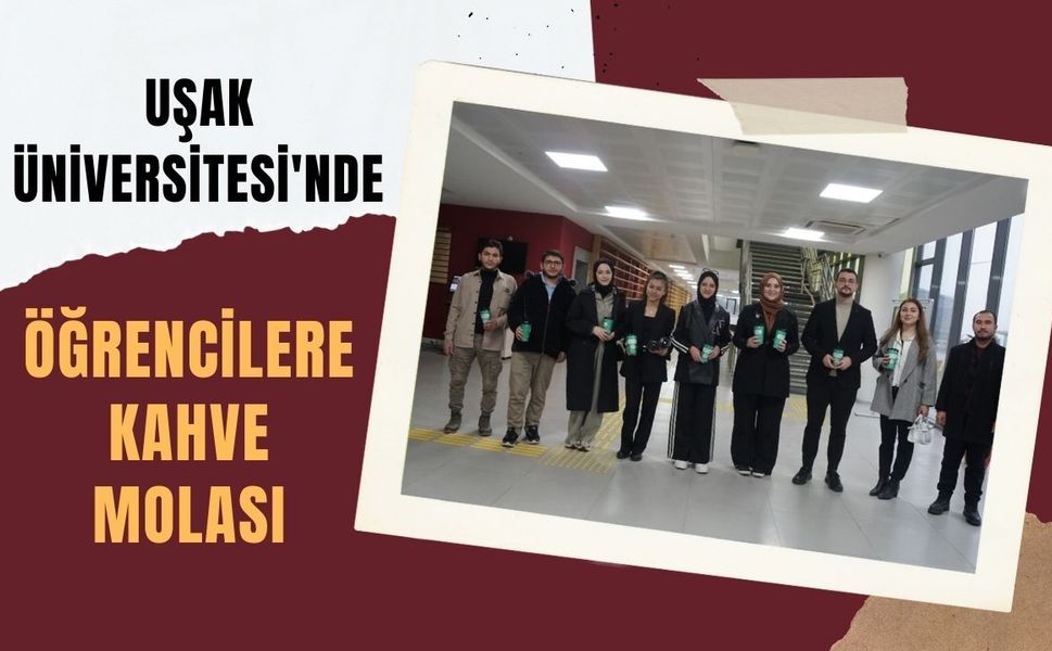 Uşak Üniversitesi'nde Öğrencilere Kahve Molası
