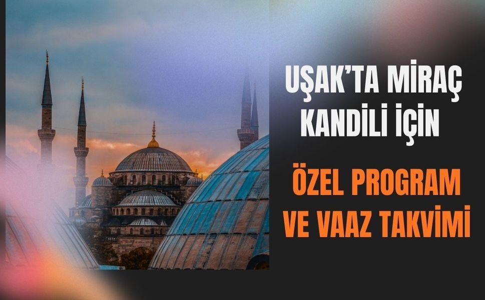 Uşak’ta Miraç Kandili İçin Özel Program ve Vaaz Takvimi