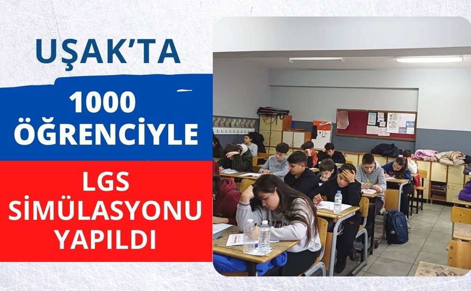 Uşak’ta 1000 Öğrenciyle LGS Simülasyonu Yapıldı