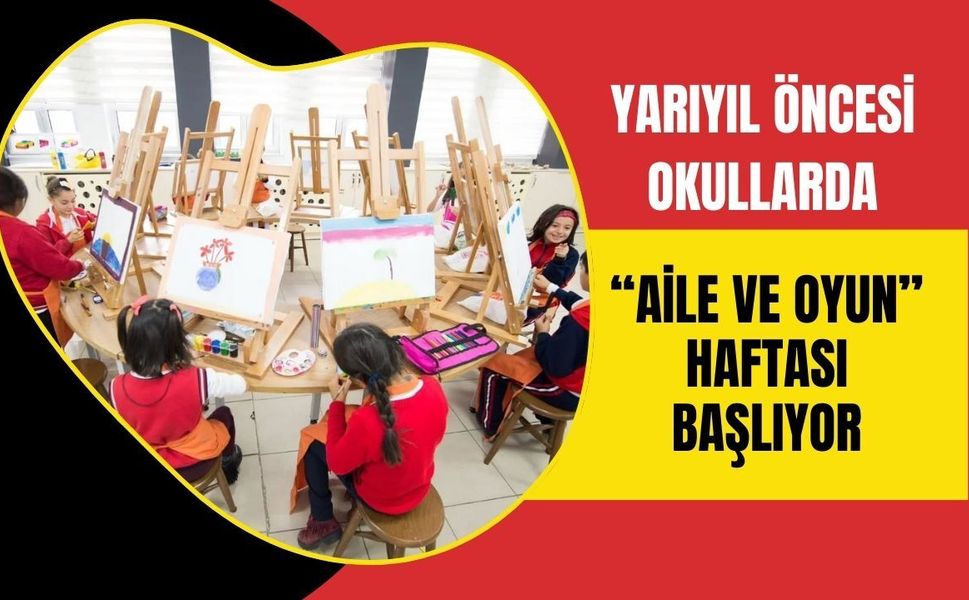 Yarıyıl Öncesi Okullarda “Aile ve Oyun” Haftası Başlıyor