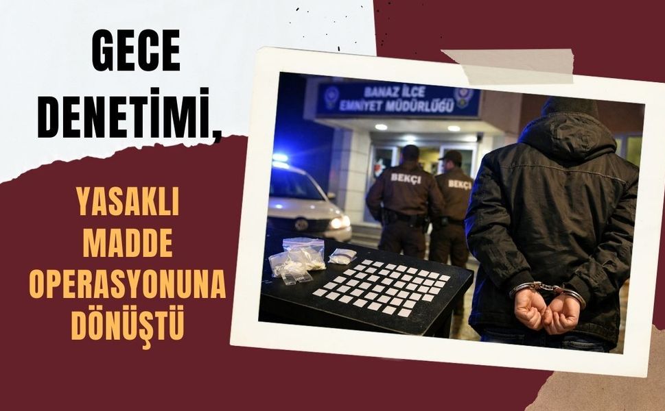 Gece Denetimi, Yasaklı Madde Operasyonuna Dönüştü