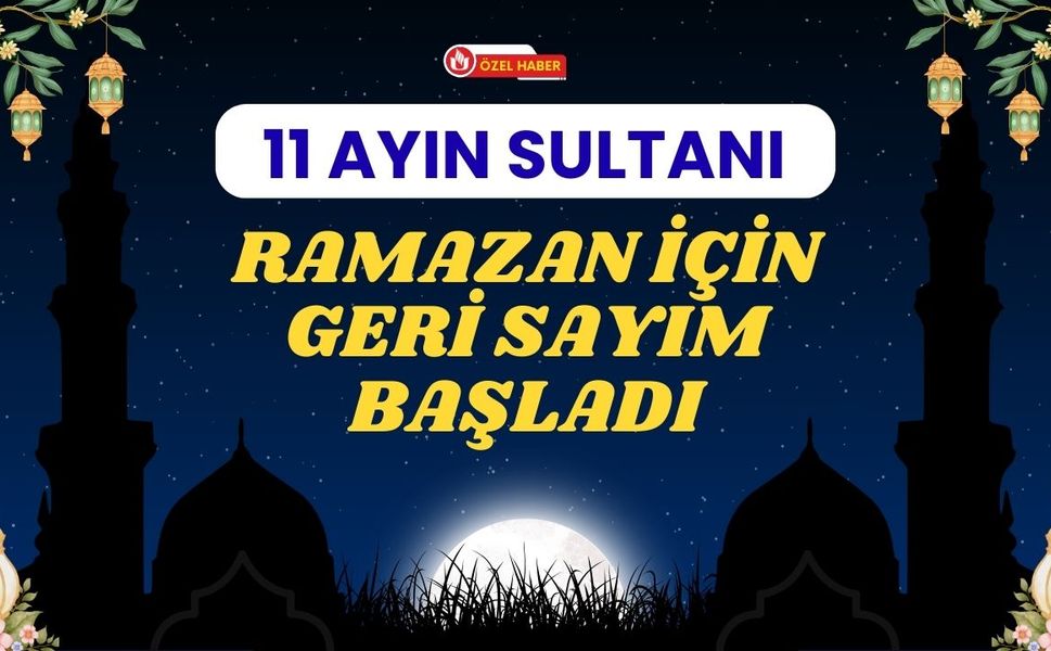 11 Ayın Sultanı Ramazan İçin Geri Sayım Başladı