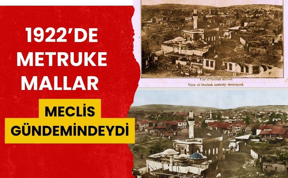 1922’de Metruke Mallar Meclis Gündemindeydi