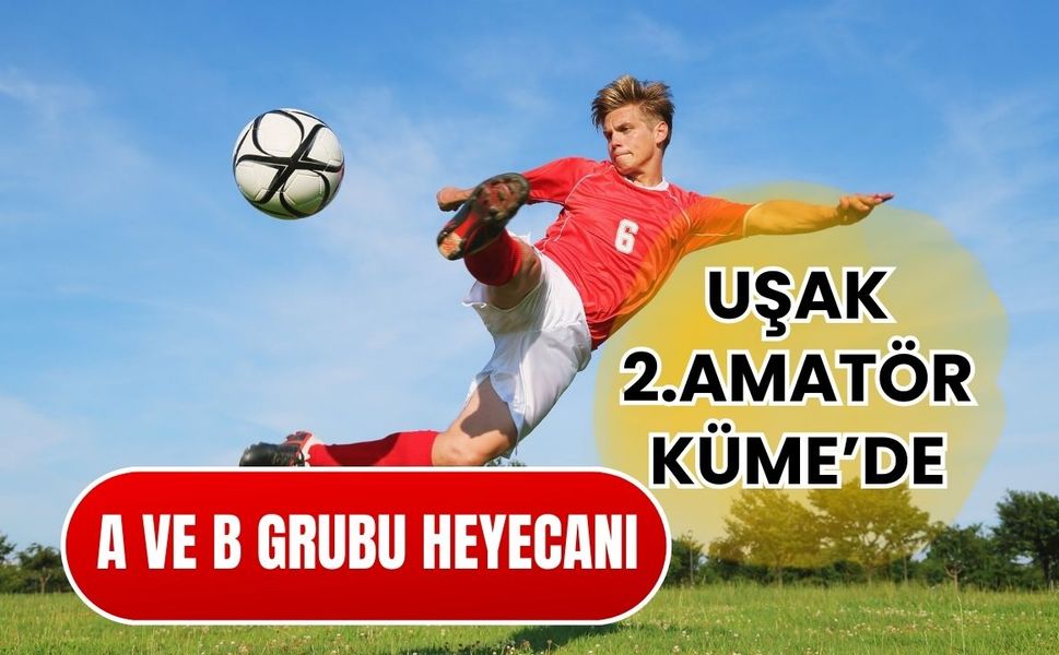 2. Amatör Küme’de A ve B Grubu Heyecanı