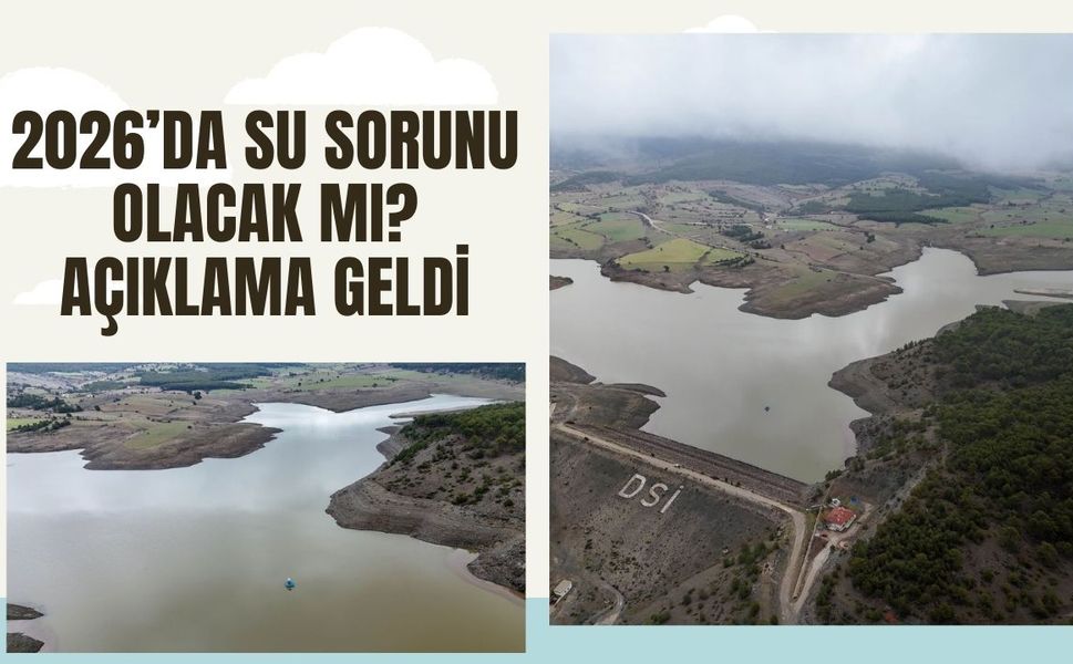 2026’da Su Sorunu Olacak mı? Açıklama Geldi