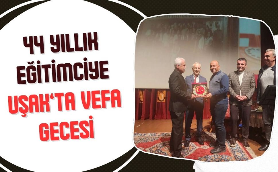 44 Yıllık Eğitimciye Uşak’ta Vefa Gecesi