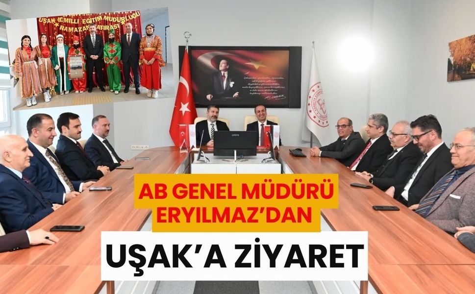 AB Genel Müdürü Eryılmaz’dan Uşak’a Ziyaret