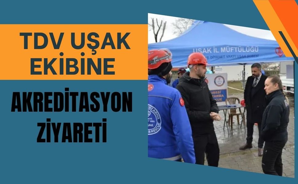TDV Uşak Ekibine Akreditasyon Ziyareti