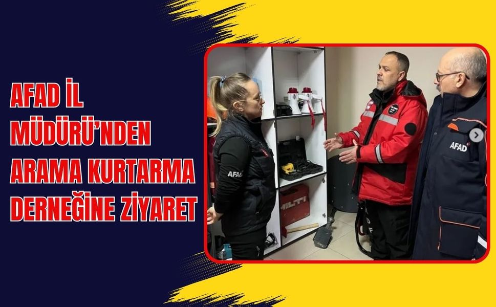 AFAD İl Müdürü’nden Arama Kurtarma Derneğine Ziyaret