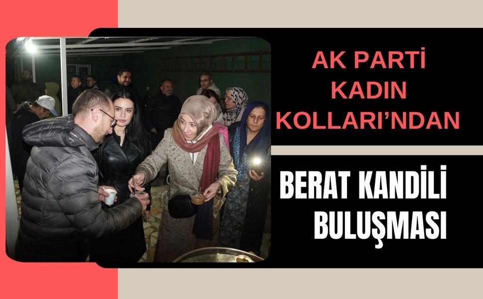AK Parti Kadın Kolları’ndan Berat Kandili Buluşması