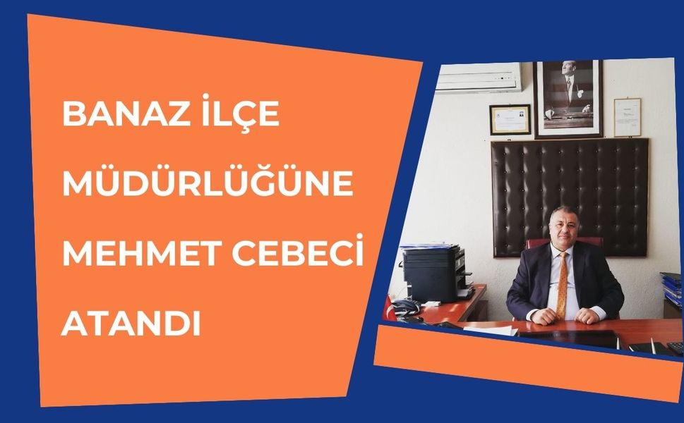 Banaz İlçe Müdürlüğüne Mehmet Cebeci Atandı