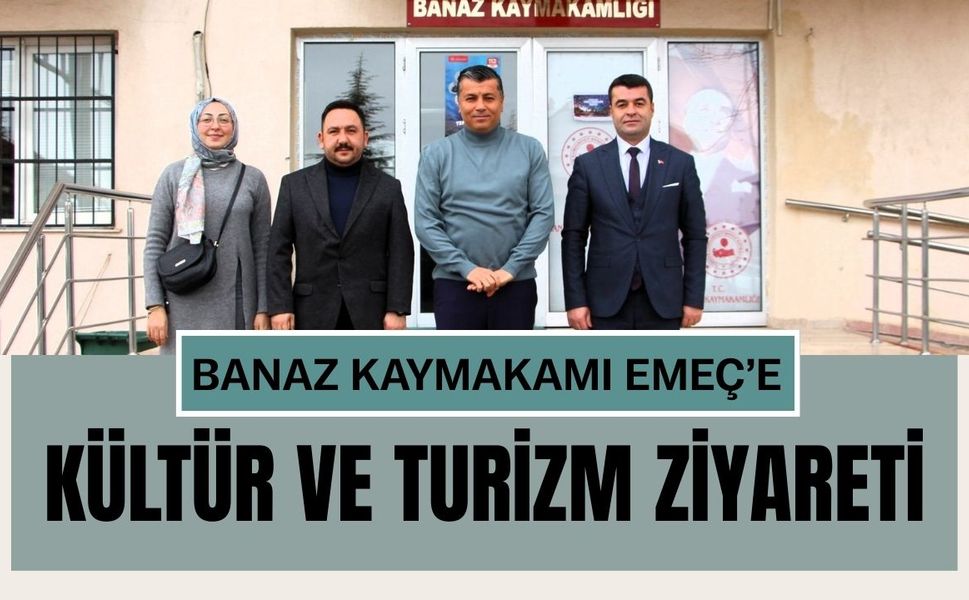 Banaz Kaymakamı Emeç’e Kültür ve Turizm Ziyareti