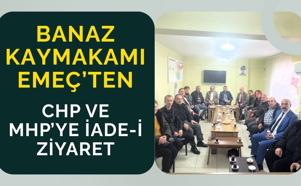 Banaz Kaymakamı Emeç’ten CHP ve MHP’ye İade-i Ziyaret