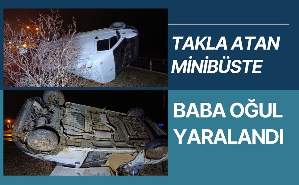 Takla Atan Minibüste Baba Oğul Yaralandı