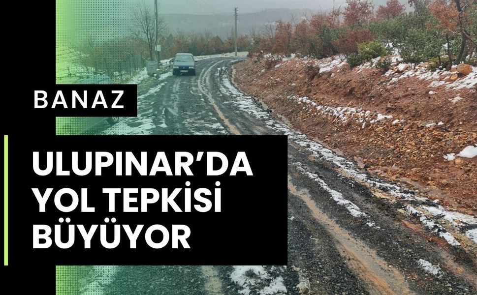Banaz Ulupınar’da Yol Tepkisi Büyüyor