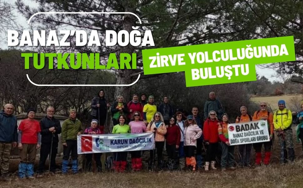 Banaz’da Doğa Tutkunları Zirve Yolculuğunda Buluştu