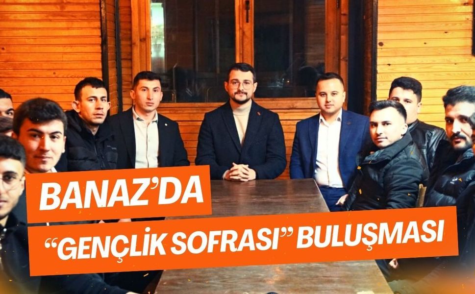 Banaz’da “Gençlik Sofrası” Buluşması
