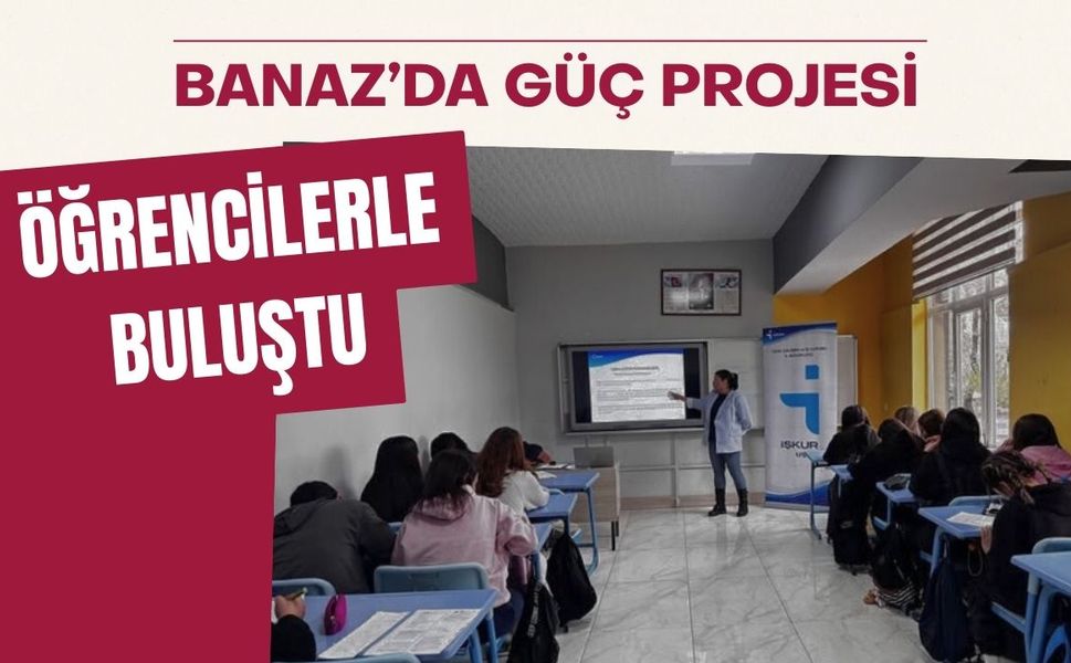 Banaz’da GÜÇ Projesi Öğrencilerle Buluştu