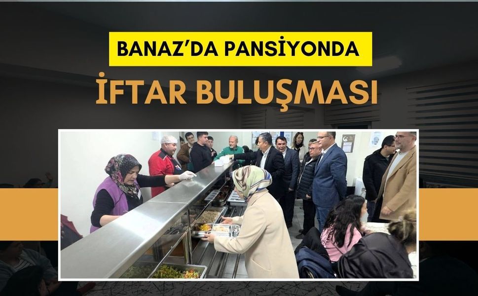 Banaz’da Pansiyonda İftar Buluşması