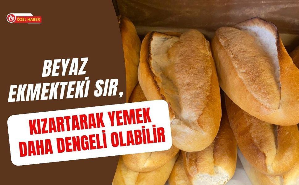 Beyaz Ekmekteki Sır, Kızartarak Yemek Daha Dengeli Olabilir