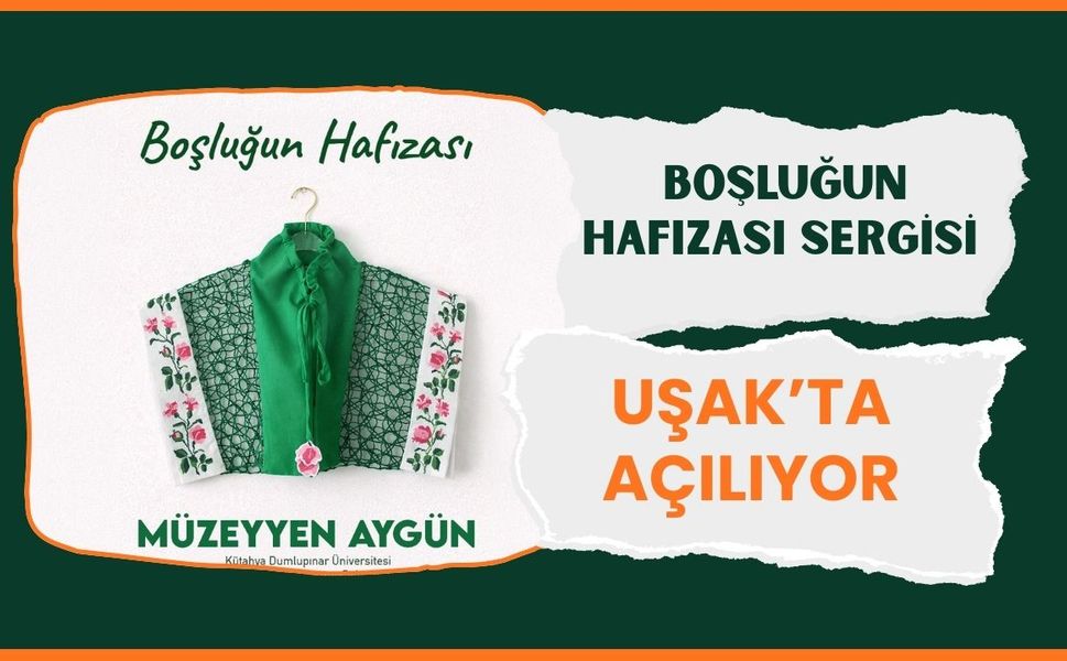Boşluğun Hafızası Sergisi Uşak’ta Açılıyor