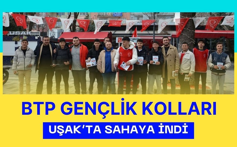 BTP Gençlik Kolları Uşak’ta Sahaya İndi