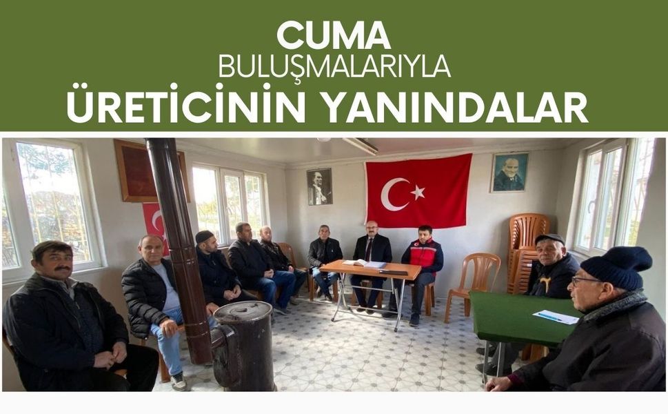 Cuma Buluşmalarıyla Üreticinin Yanındalar