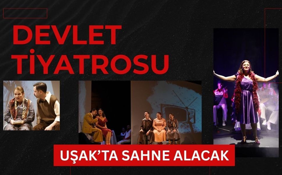 Devlet Tiyatrosu Uşak’ta Sahne Alacak