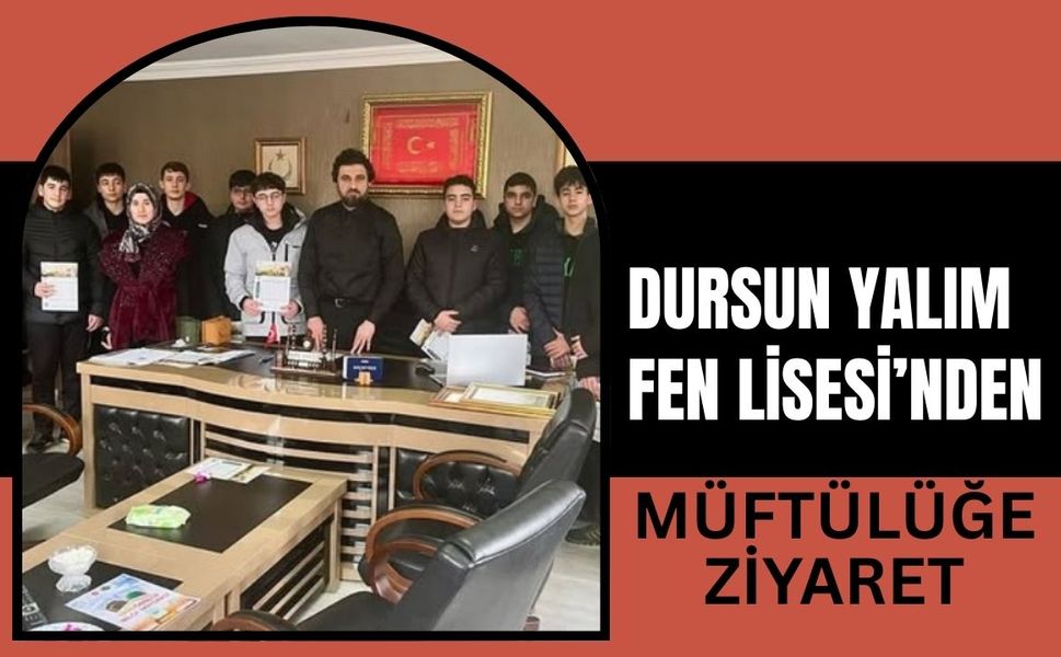Dursun Yalım Fen Lisesi’nden Müftülüğe Ziyaret