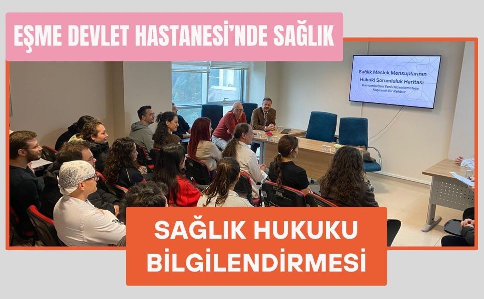 Eşme Devlet Hastanesi’nde Sağlık Hukuku Bilgilendirmesi
