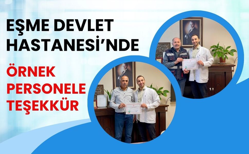Eşme Devlet Hastanesi’nde Örnek Personele Teşekkür