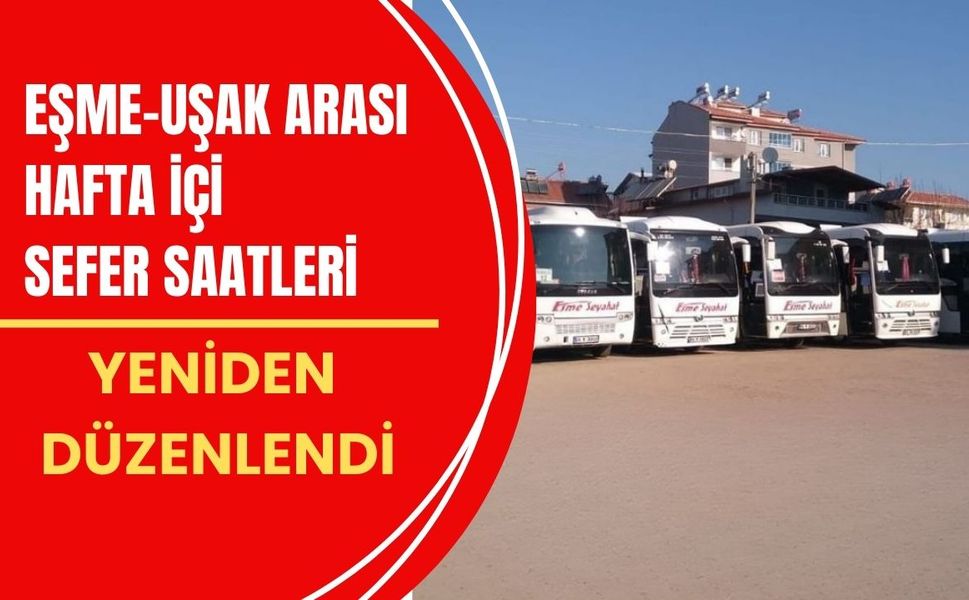 Eşme–Uşak Arası Hafta İçi Sefer Saatleri Yeniden Düzenlendi