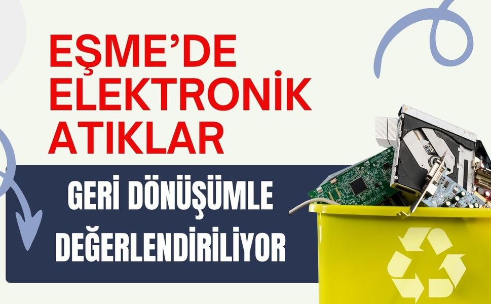 Eşme’de Elektronik Atıklar Geri Dönüşümle Değerlendiriliyor