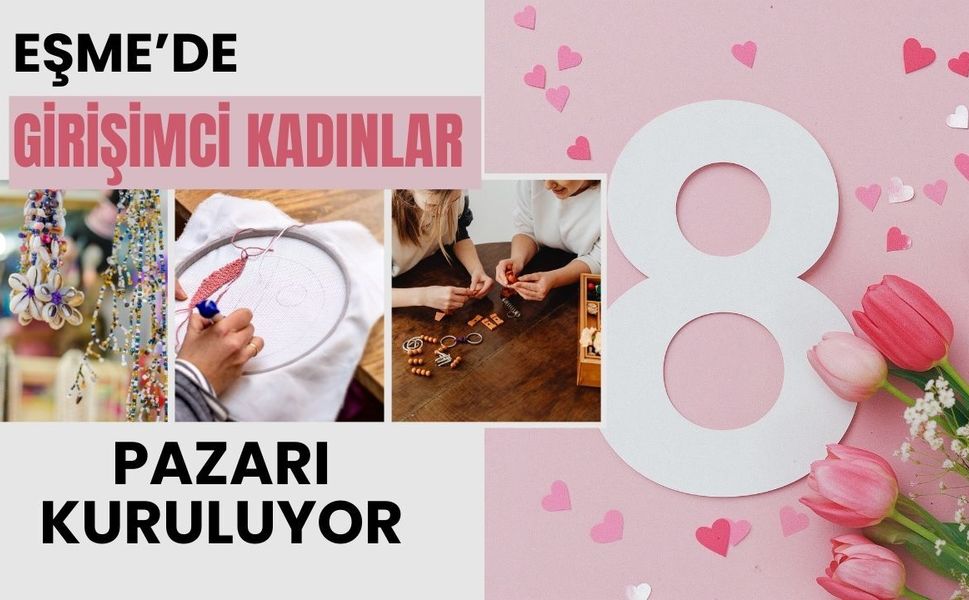 Eşme’de Girişimci Kadınlar Pazarı Kuruluyor