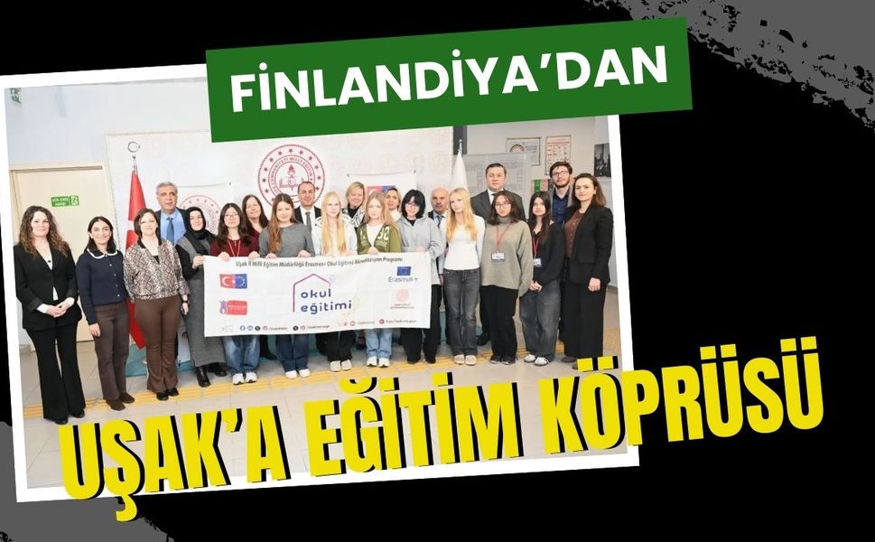 Finlandiya’dan Uşak’a Eğitim Köprüsü