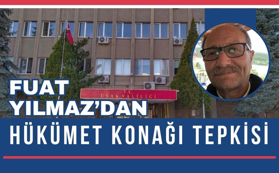 Fuat Yılmaz’dan Hükümet Konağı Tepkisi