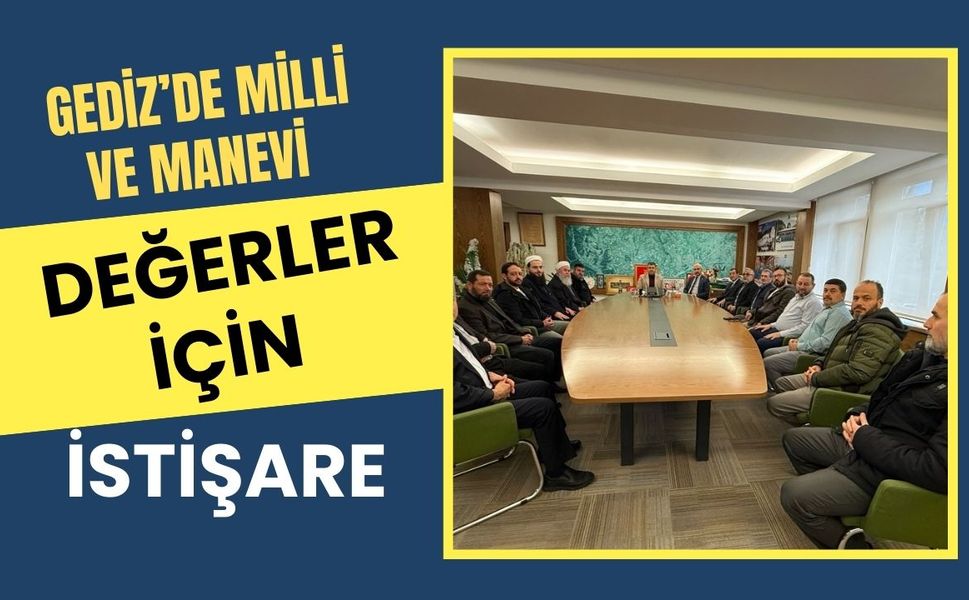 Gediz’de Milli ve Manevi Değerler İçin İstişare