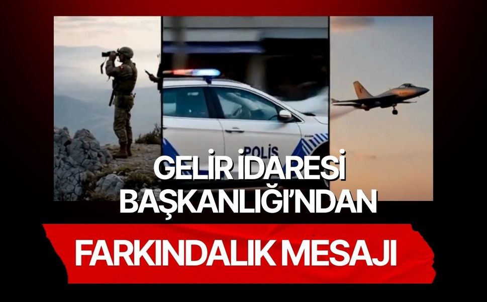 Gelir İdaresi Başkanlığı’ndan Farkındalık Mesajı