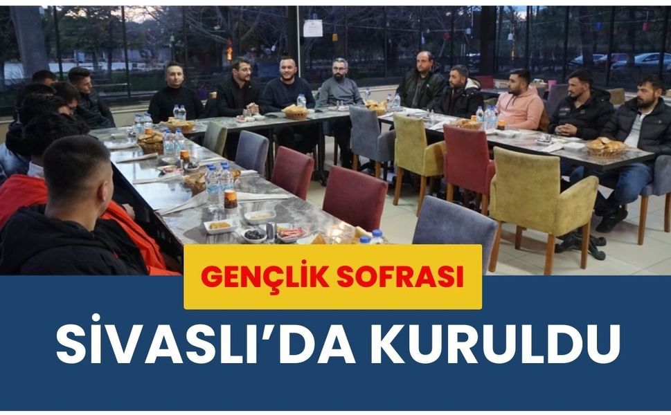Gençlik Sofrası Sivaslı’da Kuruldu