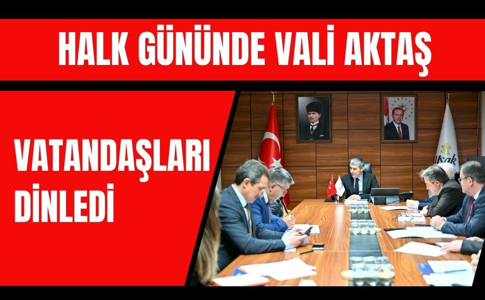 Halk Gününde Vali Aktaş Vatandaşları Dinledi