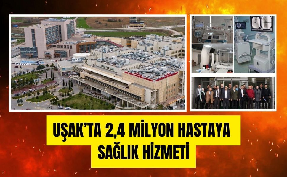 Uşak’ta 2,4 Milyon Hastaya Sağlık Hizmeti