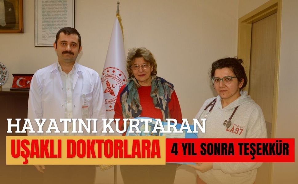 Hayatını Kurtaran Uşaklı Doktorlara 4 Yıl Sonra Teşekkür